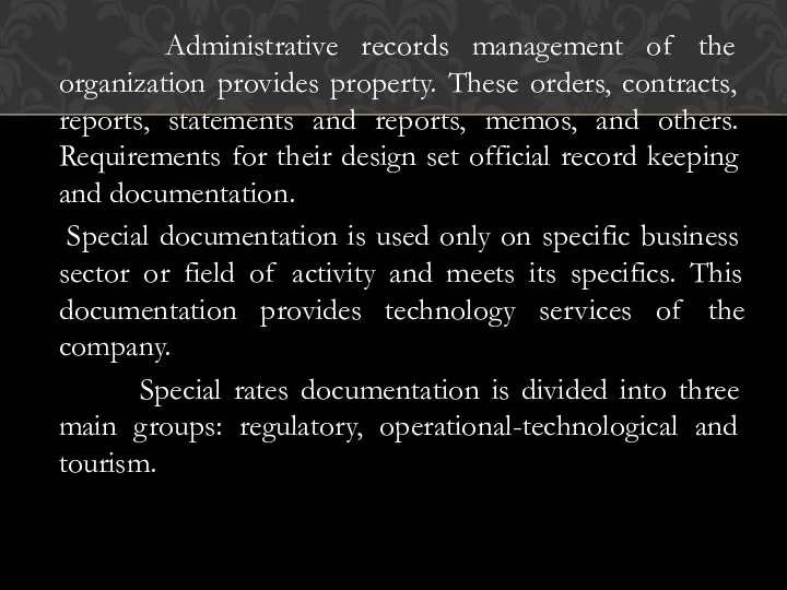 Administrative records management of the organization provides property. These orders, contracts, reports, statements