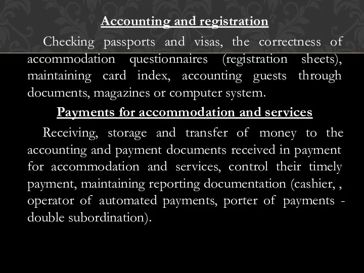 Accounting and registration Checking passports and visas, the correctness of accommodation questionnaires (registration