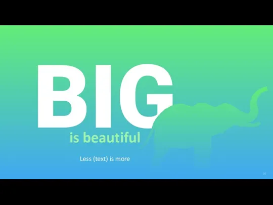 BIG Less (text) is more is beautiful