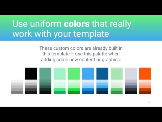 Use uniform colors that really work with your template These
