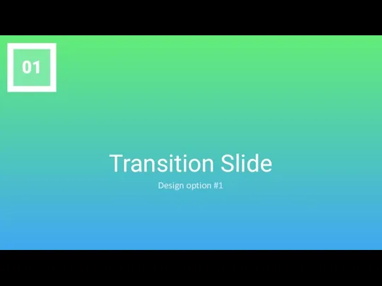 Transition Slide 01 Design option #1