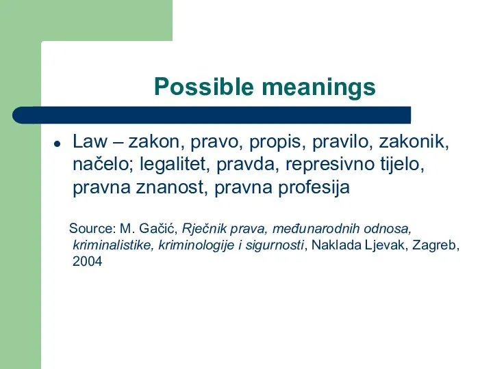 Possible meanings Law – zakon, pravo, propis, pravilo, zakonik, načelo;