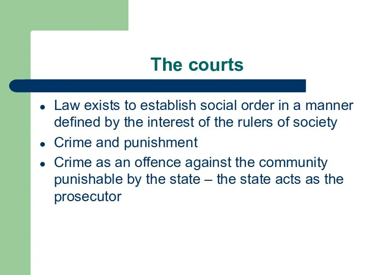 The courts Law exists to establish social order in a