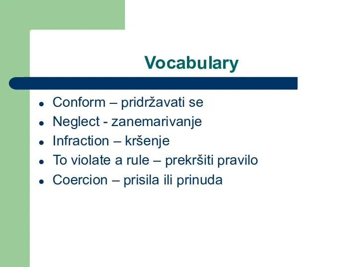 Vocabulary Conform – pridržavati se Neglect - zanemarivanje Infraction –