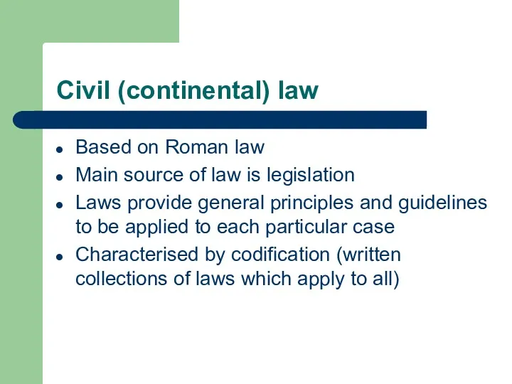 Civil (continental) law Based on Roman law Main source of