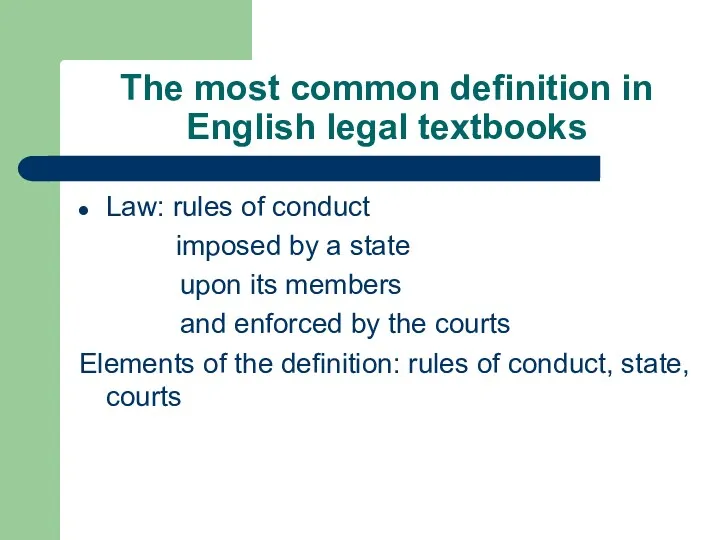 The most common definition in English legal textbooks Law: rules