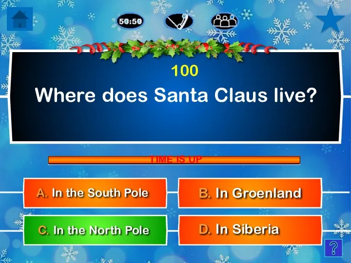 Where does Santa Claus live? B. In Groenland D. In