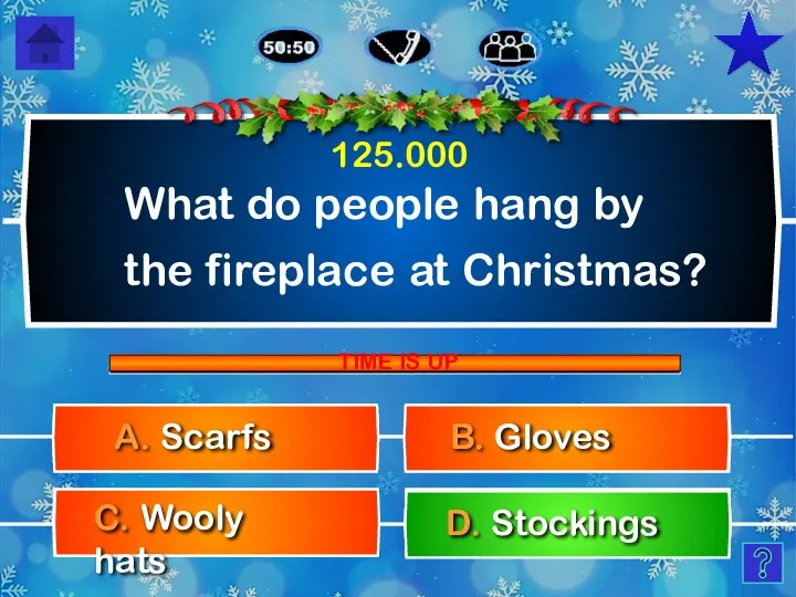 What do people hang by the fireplace at Christmas? B.