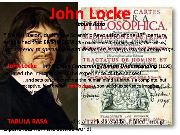 John Locke Tabula Rasa * Francis Bacon, during the Scientific