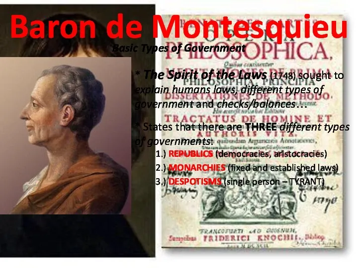 Baron de Montesquieu Basic Types of Government * The Spirit