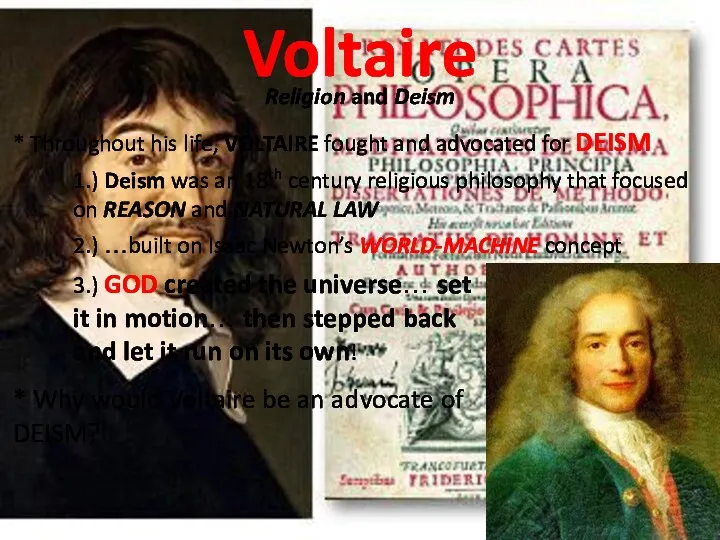 Voltaire Religion and Deism * Throughout his life, VOLTAIRE fought