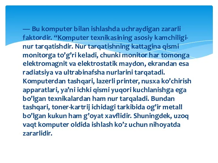 — Bu komputer bilan ishlashda uchraydigan zararli faktordir. “Komputer texnikasining