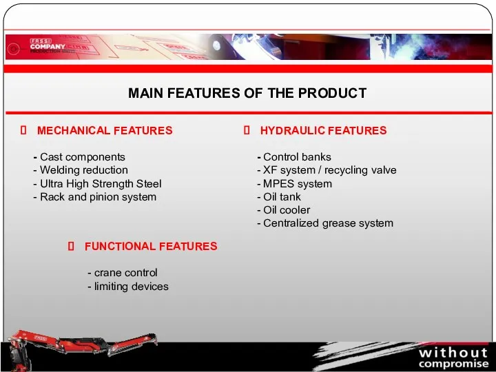 MAIN FEATURES OF THE PRODUCT MECHANICAL FEATURES Cast components Welding