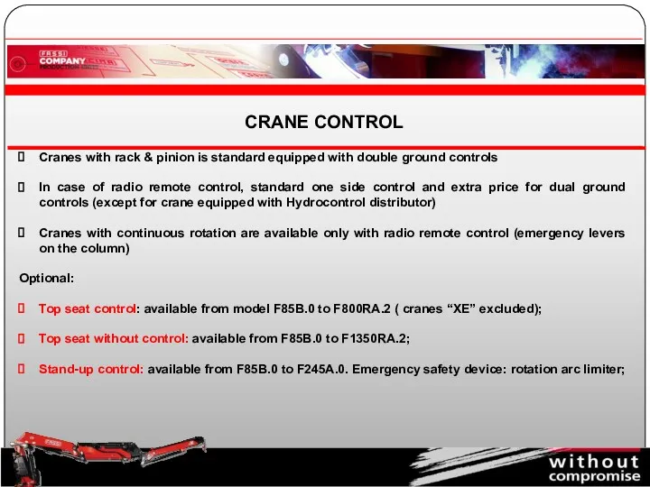 CRANE CONTROL Cranes with rack & pinion is standard equipped