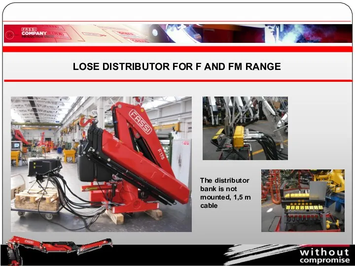 LOSE DISTRIBUTOR FOR F AND FM RANGE The distributor bank is not mounted, 1,5 m cable