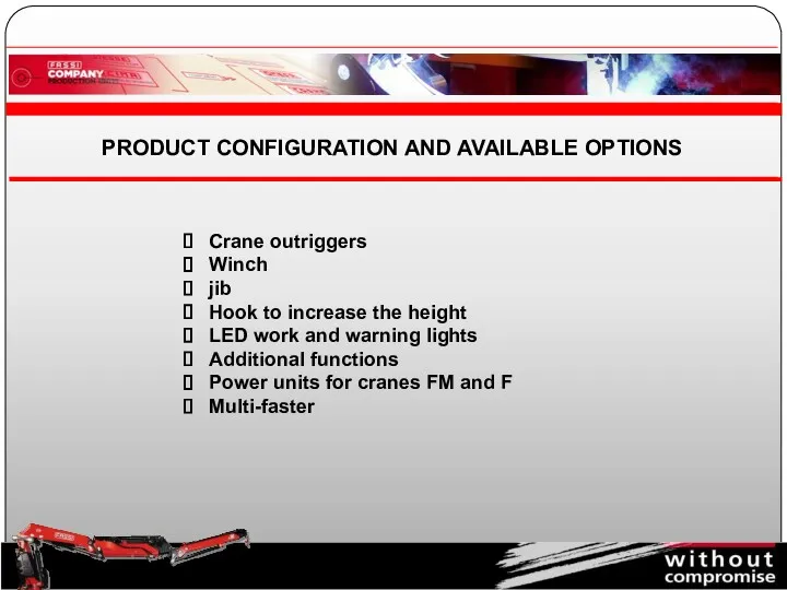 PRODUCT CONFIGURATION AND AVAILABLE OPTIONS Crane outriggers Winch jib Hook