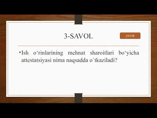 3-SAVOL Ish o‘rinlarining mehnat sharoitlari bo‘yicha attestatsiyasi nima naqsadda o`tkaziladi? JAVOB