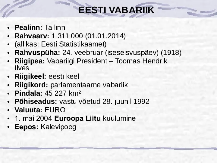 EESTI VABARIIK Pealinn: Tallinn Rahvaarv: 1 311 000 (01.01.2014) (allikas: