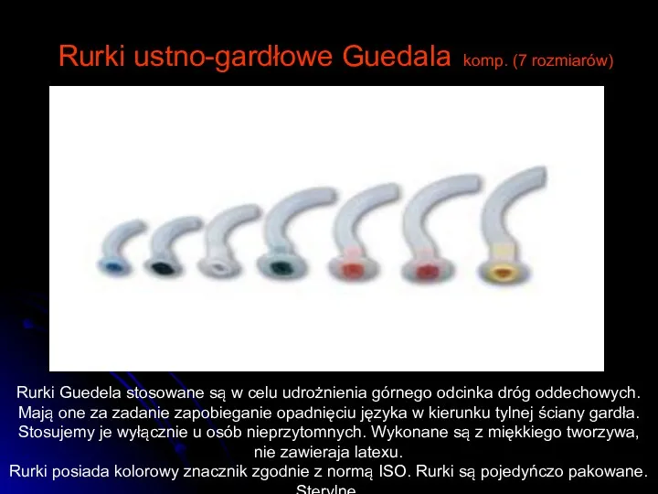 Rurki ustno-gardłowe Guedala komp. (7 rozmiarów) Rurki Guedela stosowane są w celu udrożnienia