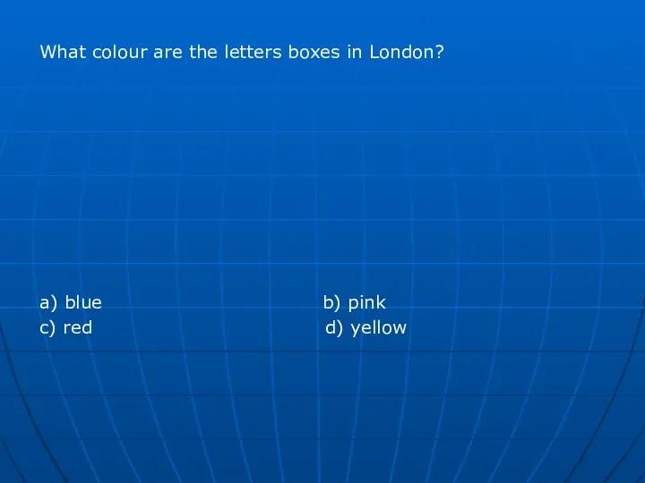 What colour are the letters boxes in London? a) blue b) pink c) red d) yellow