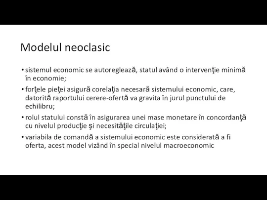 Modelul neoclasic sistemul economic se autoreglează, statul având o intervenţie