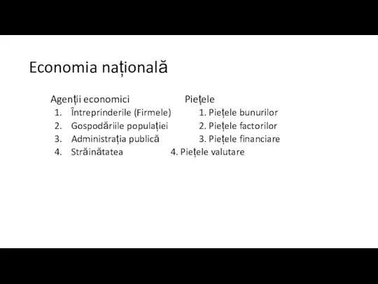 Economia națională Agenții economici Piețele Întreprinderile (Firmele) 1. Piețele bunurilor