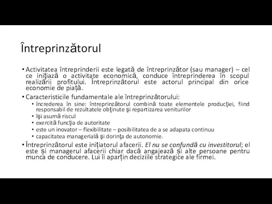 Întreprinzătorul Activitatea întreprinderii este legată de întreprinzător (sau manager) –