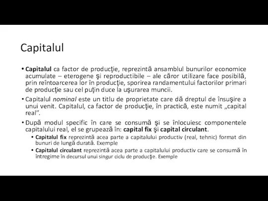 Capitalul Capitalul ca factor de producţie, reprezintă ansamblul bunurilor economice