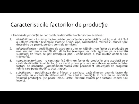 Caracteristicile factorilor de producție Factorii de producţie se pot combina