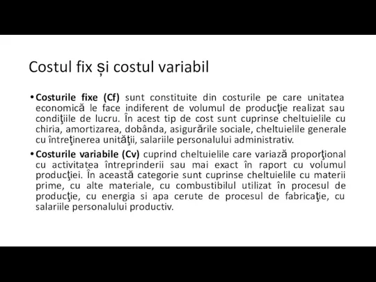 Costul fix și costul variabil Costurile fixe (Cf) sunt constituite