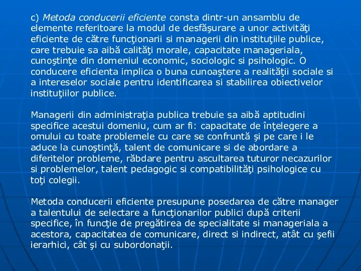 c) Metoda conducerii eficiente consta dintr-un ansamblu de elemente referitoare