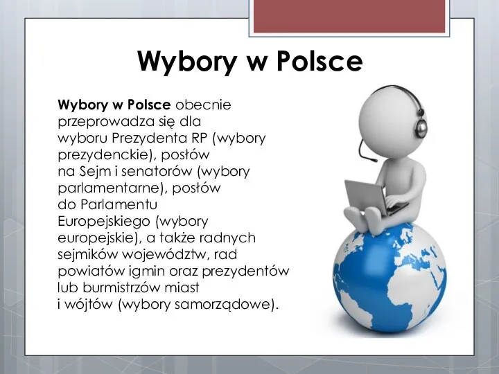 Wybory w Polsce Wybory w Polsce obecnie przeprowadza się dla