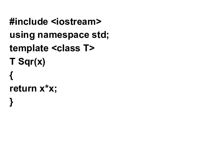 #include using namespace std; template T Sqr(x) { return x*x; }