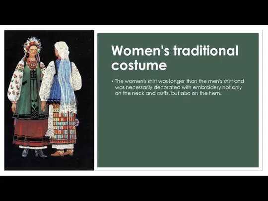 Women's traditional costume The women's shirt was longer than the