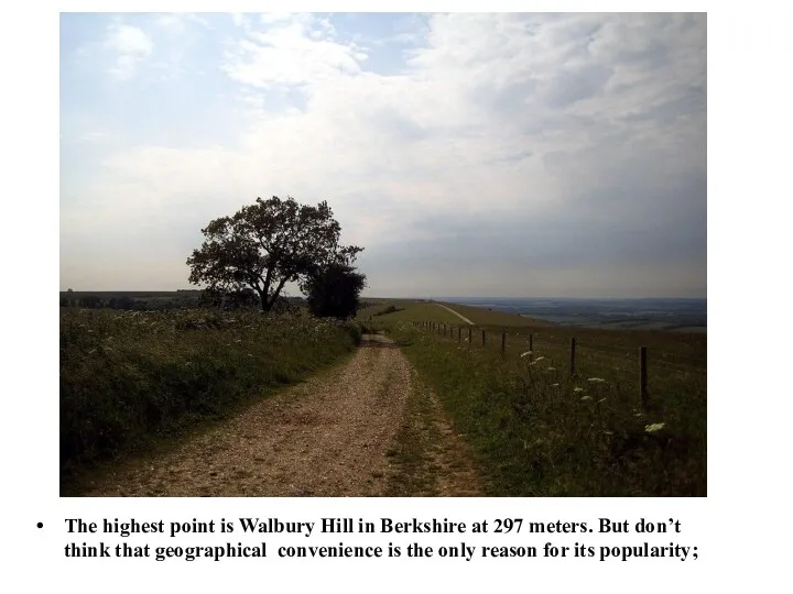 The highest point is Walbury Hill in Berkshire at 297