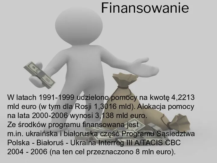 Finansowanie W latach 1991-1999 udzielono pomocy na kwotę 4,2213 mld