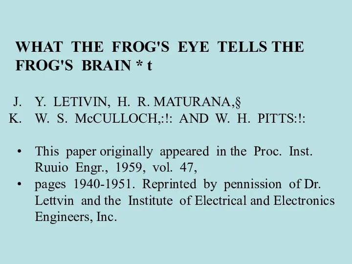 WHAT THE FROG'S EYE TELLS THE FROG'S BRAIN * t