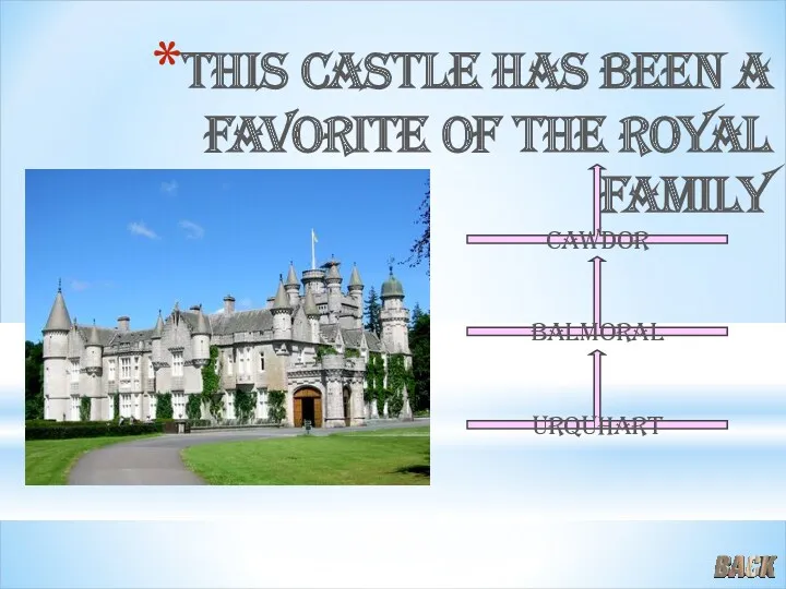 This castle has been a favorite of the royal family Balmoral Cawdor Urquhart