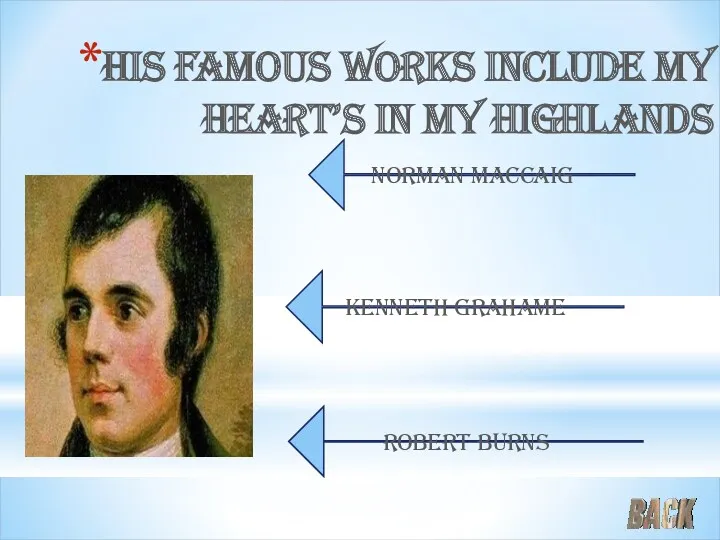 His famous works include my heart’s in my highlands Kenneth Grahame Norman Maccaig Robert Burns