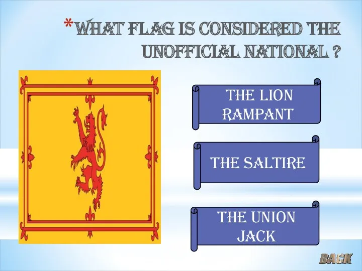 What flag is considered the unofficial national ? The lion rampant The union jack The saltire