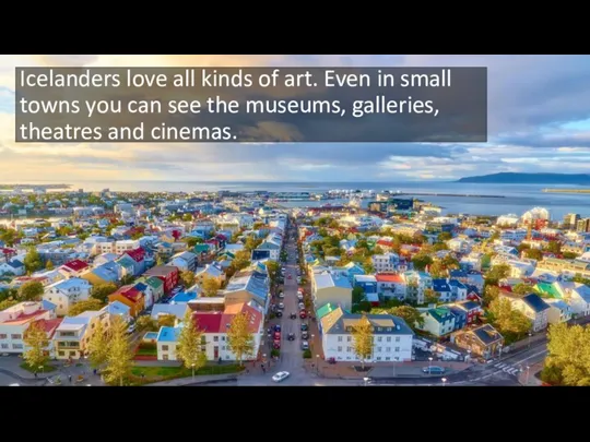 Icelanders love all kinds of art. Even in small towns