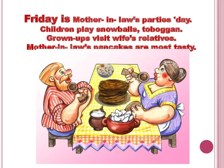 Friday is Mother- in- law’s parties 'day. Children play snowballs,