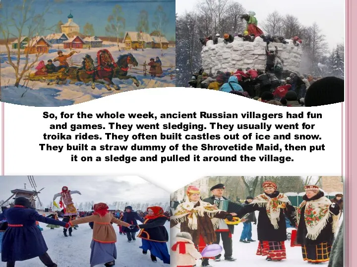 So, for the whole week, ancient Russian villagers had fun