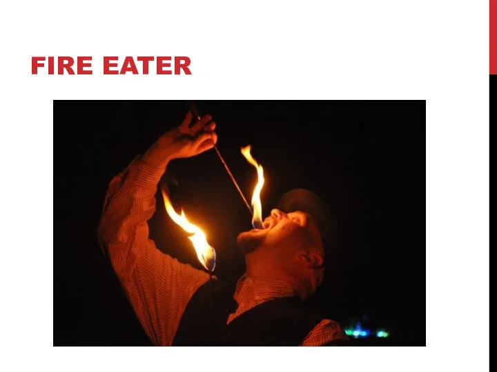 FIRE EATER