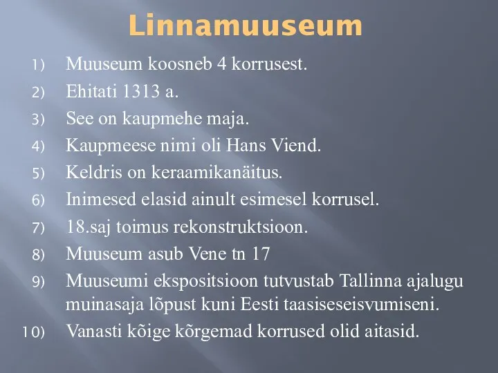 Linnamuuseum Muuseum koosneb 4 korrusest. Ehitati 1313 a. See on