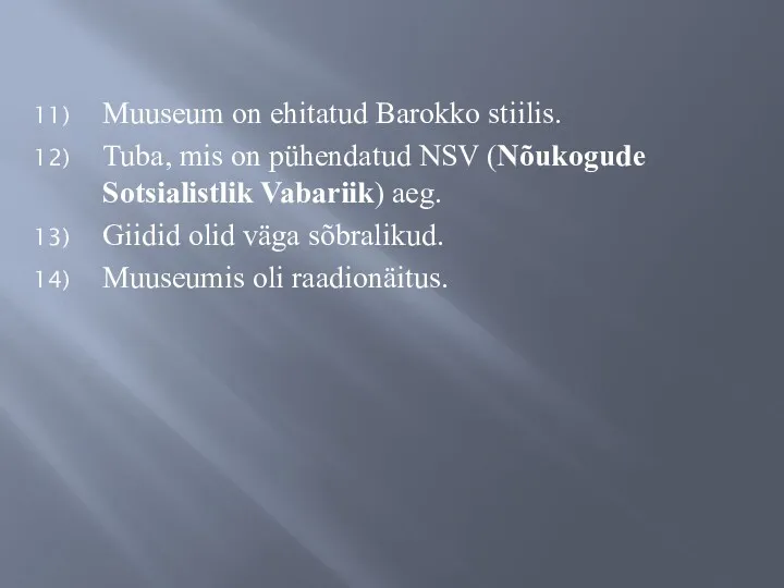 Muuseum on ehitatud Barokko stiilis. Tuba, mis on pühendatud NSV