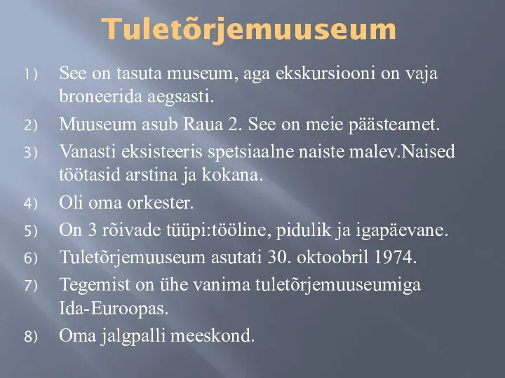 Tuletõrjemuuseum See on tasuta museum, aga ekskursiooni on vaja broneerida