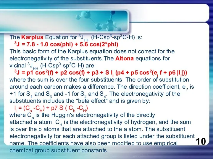 The Karplus Equation for 3JHH (H-Csp3-sp3C-H) is: 3J = 7.8