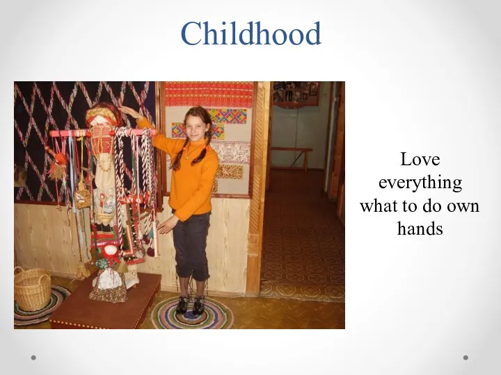 Childhood Love everything what to do own hands