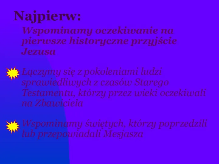 Najpierw: Wspominamy oczekiwanie na pierwsze historyczne przyjście Jezusa Łączymy się